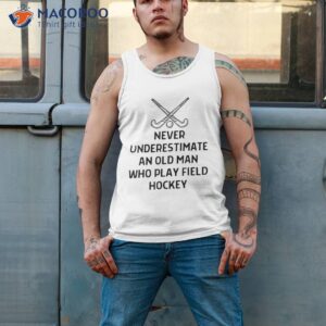 never understimate old man field hockey outfit shirt tank top 2