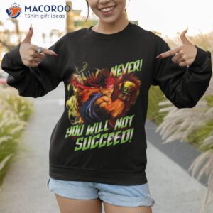 never you will not succeed shirt sweatshirt 1