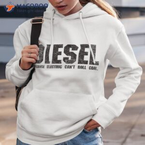 new diesel because electric can t roll coal truck shirt hoodie 3