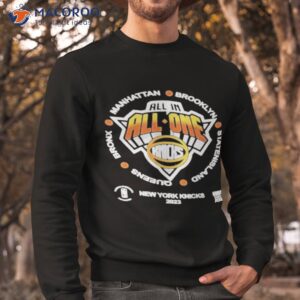 new york knicks all in all one 2023 nba playoffs shirt sweatshirt