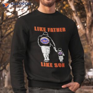 new york mets like father like son shirt sweatshirt