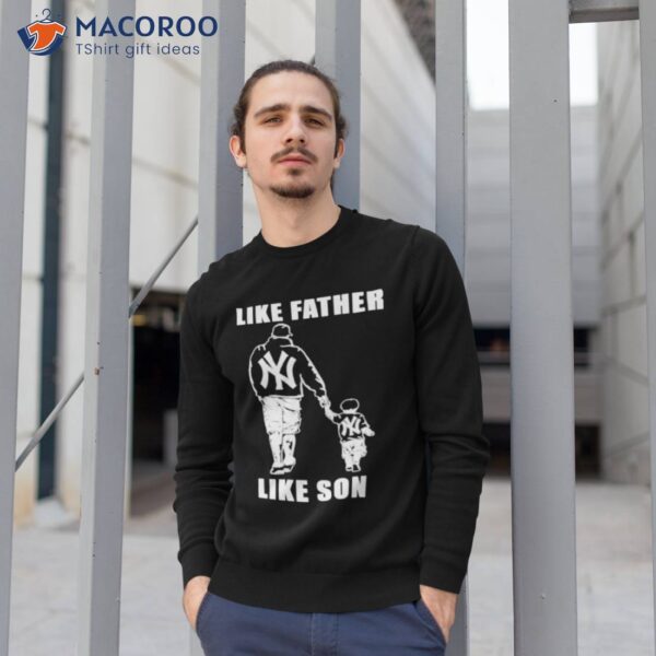 New York Yankees Like Father Like Son Shirt