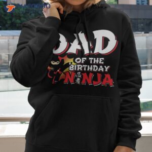 ninja birthday party gift dad of the shirt hoodie