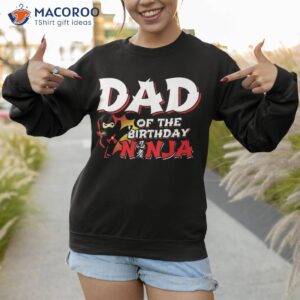 ninja birthday party gift dad of the shirt sweatshirt