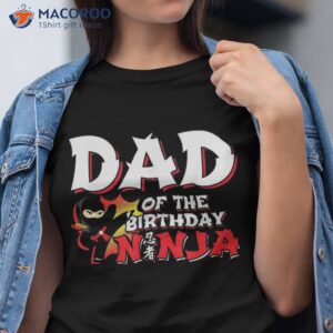 ninja birthday party gift dad of the shirt tshirt