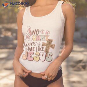 no bunny loves me like jesus christian religious easter day shirt tank top 1