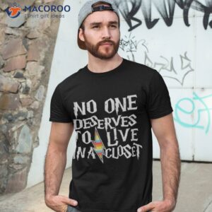 no one deserves to live in a closet shirt tshirt 3