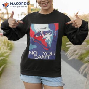 no you cant megamind shirt sweatshirt