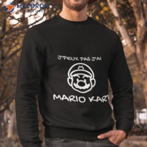 noir jpeux pas jai mario kart shirt sweatshirt