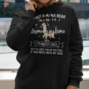 not a mama bear more of llama funny mothers day shirt hoodie