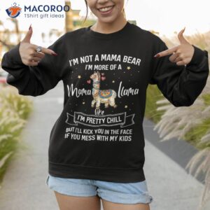 not a mama bear more of llama funny mothers day shirt sweatshirt