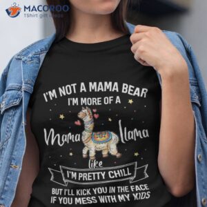 not a mama bear more of llama funny mothers day shirt tshirt