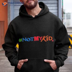 #notmykid Shirt