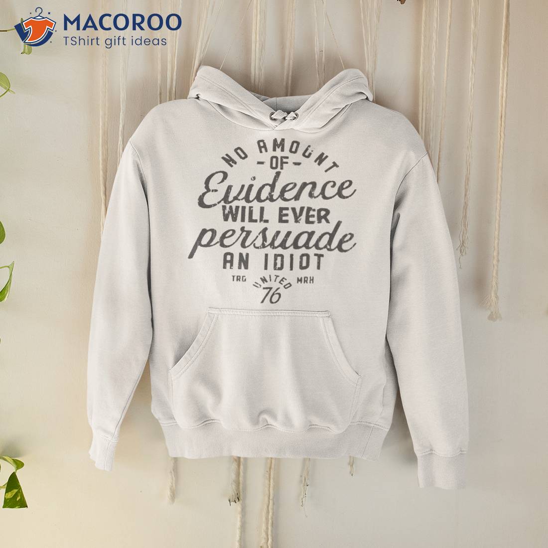 O Amount Of Evidence Will Ever Persuade An Idioshirt O Amount Of Evidence Will Ever Persuade An Idioshirt