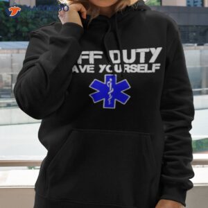 Off Duty Save Yourself Star Of Life Shirt