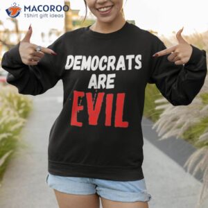 official democrats are evil shirt sweatshirt 1