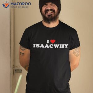 official i love isaacwhy t shirt tshirt 2