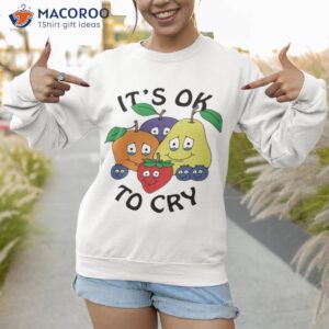 official its okay to cry shirt sweatshirt 1