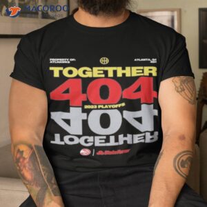 official property of atlanta hawks together 404 2023 playoffs shirt tshirt