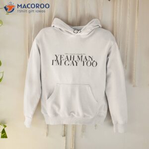 official the callous daoboys yeah man im gay too shirt hoodie