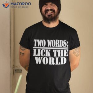 Official Two Words Lick The World Shirt