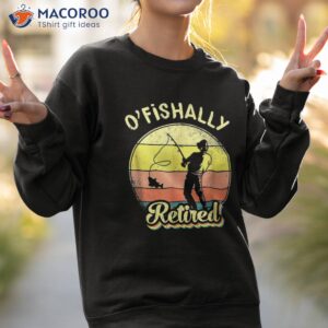 ofishally retired fishing retiret shirt sweatshirt 2