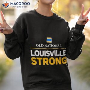 old national louisville strong tee sweatshirt 2