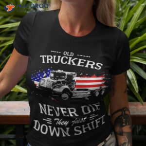 old truckers never die they just downshift t shirt tshirt 3