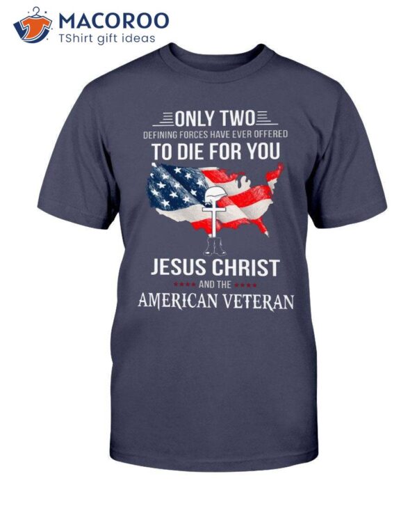 Only Two Defining Forces Have Ever Offered To Die For You T-Shirt