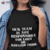 Our Team Is Not Responsible For Lost Or Damaged Pride Shirt