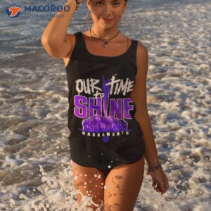 our time to shine sacramento kings basketball shirt tank top