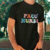 Pacu Nurse Post Anesthesia Care Unit Appreciation Week Shirt