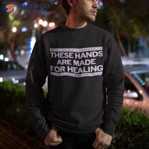 palmer these hands are made for healing shirt sweatshirt