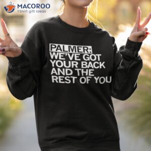 palmer weve got your back and the rest shirt sweatshirt 2