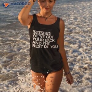 palmer weve got your back and the rest shirt tank top 3