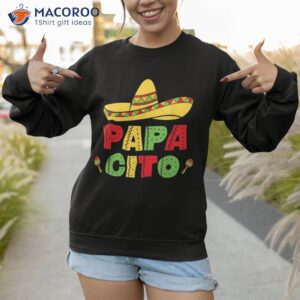 papa cito mexican cinco de mayo fathers day for shirt sweatshirt