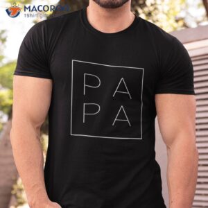 Papa Funny Fathers Day Present For Dad, Papa, Grandpa, Dada Shirt