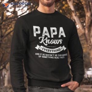 papa knows everything shirt 60th gift funny father s day sweatshirt