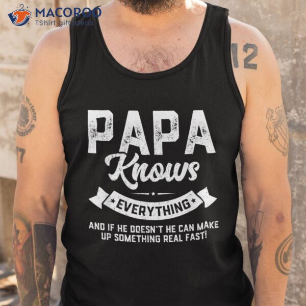 Papa Knows Everything Shirt 60th Gift Funny Father’s Day