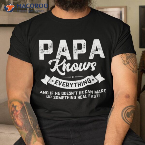 Papa Knows Everything Shirt 60th Gift Funny Father’s Day