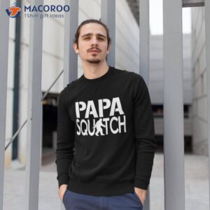 papa squatch shirt gifts for dad sasquatch bigfoot sweatshirt 1