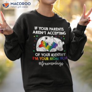 parents don t accept i m your mom now lgbt pride support shirt sweatshirt 2