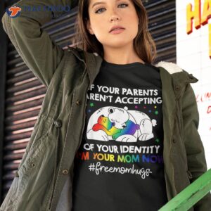 Parents Don’t Accept I’m Your Mom Now Lgbt Pride Support Shirt