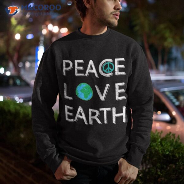 Peace Love The Earth Kids Teacher Day Everyday Shirt