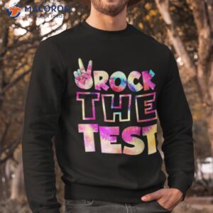 Peace Tie Dye Rock The Test Happy Testing Day Teacher Lover Shirt 2 peace tie dye rock the test happy testing day teacher lover shirt sweatshirt