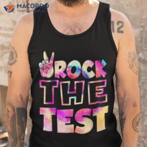 Peace Tie Dye Rock The Test Happy Testing Day Teacher Lover Shirt 3 peace tie dye rock the test happy testing day teacher lover shirt tank top