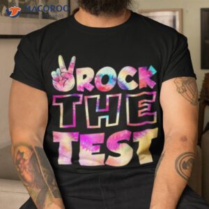 Peace Tie Dye Rock The Test Happy Testing Day Teacher Lover Shirt