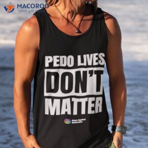 pedo lives dont matter gays against groomers shirt tank top