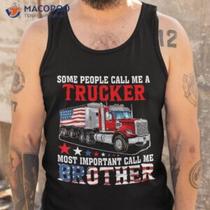 people call me a trucker most important brother shirt tank top