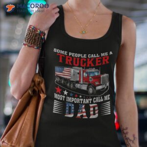 people call me a trucker most important dad shirt tank top 4